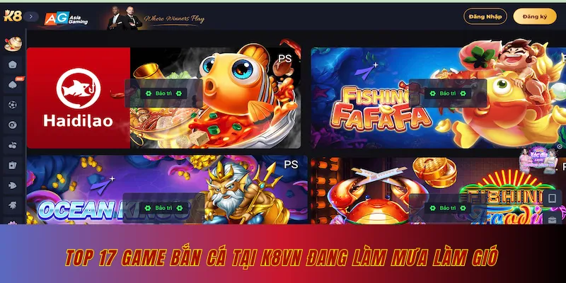 Top 17 game bắn cá tại K8vn đang làm mưa làm gió